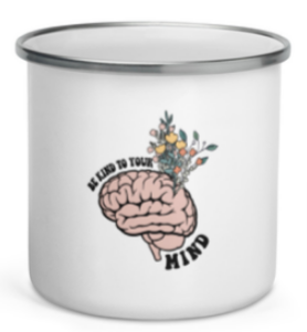 Be Kind to Your Mind - Enamel Mug