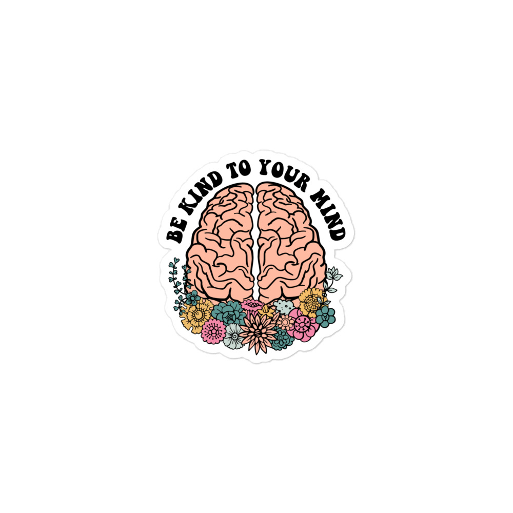 Be Kind to Your Mind - Bubble-free stickers
